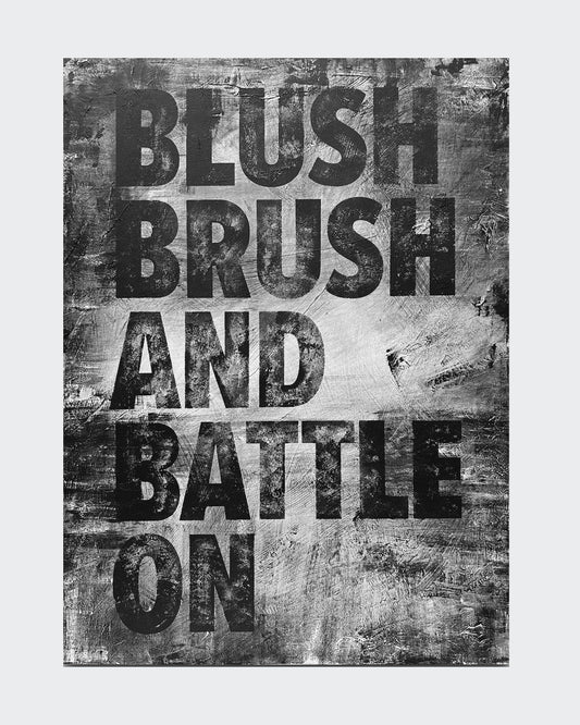 BLUSH, BRUSH AND BATTLE ON - Matt Eley